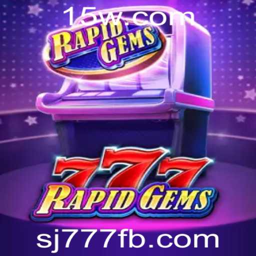 Descubra Tudo Sobre o Fascinante Jogo RapidGems777 e Suas Regras
